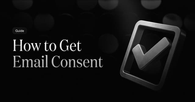 How to Properly Get Email Consent